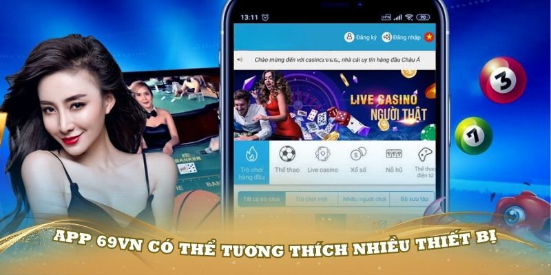 Tải app 69VN có thể tương thích nhiều thiết bị di động