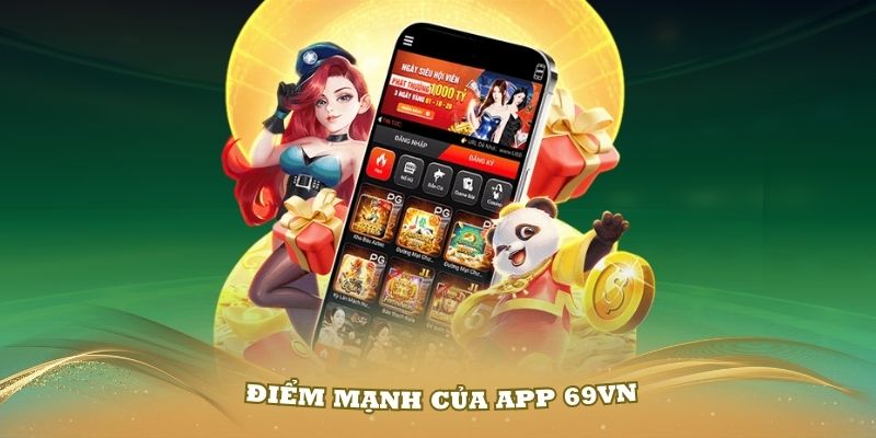 Những điểm mạnh của app 69VN mà bạn nên biết